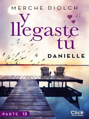 Y llegaste tú 12. Danielle - ebook